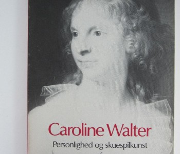 Caroline Walter. Personlighed og skuespilkunst