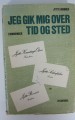 Jeg gik mig over tid og sted Jeg gik mig over tid og sted