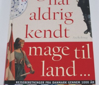 Jeg har aldrig kendt mage til land…