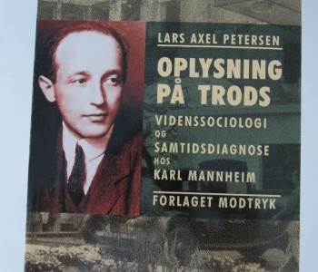 Oplysninger på trods. Videnssociologi og samtidsdiagnose hos Karl Mannheim.