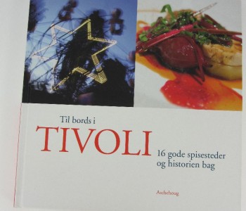 Til bords i TIVOLI. 16 gode spisesteder og historien bag.