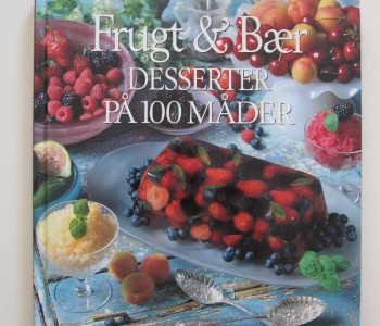Frugt & Bær. Desserter på 100 måder