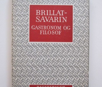 Brillant-Savarin. Gastronom og filosof