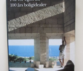 Fra vor egen tid 100 års boligidealer