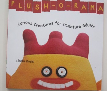 Plush-O-Rama. Curious Creatures for Immature Adults