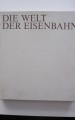 Die welt der Eisenbahn Die welt der Eisenbahn