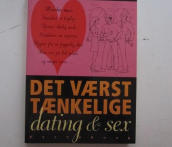 Det værst tænkelige. Dating og sex